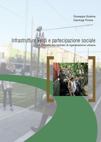 Infrastrutture verdi e partecipazione sociale - Giuseppe Scalora, Gianluigi Pirrera - Libro Libellula Edizioni 2016 | Libraccio.it