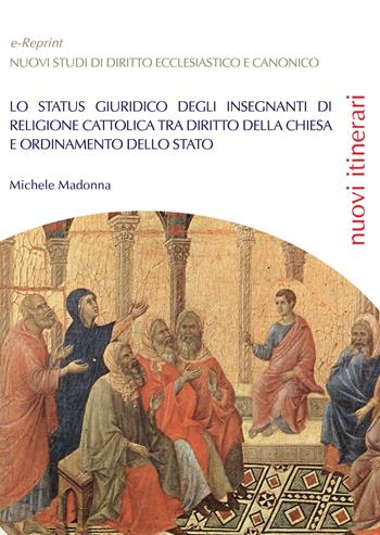 Lo status giuridico degli insegnanti di religione cattolica tra diritto della Chiesa e ordinamento dello Stato - Michele Madonna - Libro Libellula Edizioni 2018 | Libraccio.it