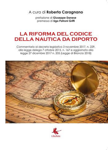 La riforma del codice della nautica da diporto - Roberta Caragnano - Libro Libellula Edizioni 2018 | Libraccio.it