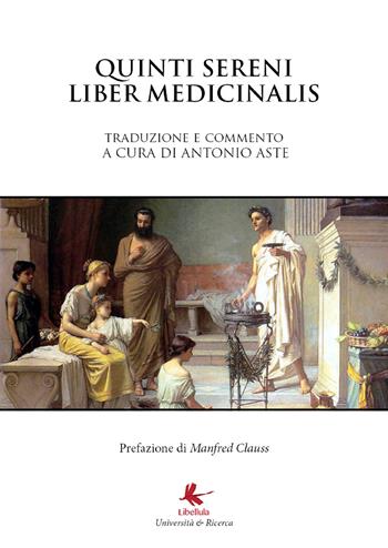 Liber medicinalis sammonici - Quinto Sereno Sammonico - Libro Libellula Edizioni 2018 | Libraccio.it