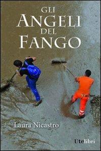 Gli angeli del fango - Laura Nicastro - Libro Ute Libri 2012, Edu | Libraccio.it