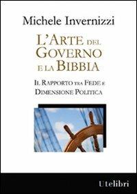 L'arte del governo e la Bibbia - Michele Invernizzi - Libro Ute Libri 2012, Edu | Libraccio.it