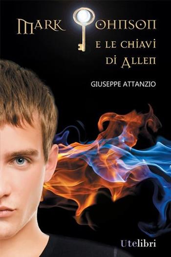 Mark Johnson e le chiavi di Allen - Giuseppe Attanzio - Libro Ute Libri 2013, Storie | Libraccio.it