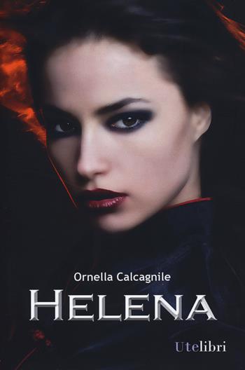 Helena - Ornella Calcagnile - Libro Ute Libri 2014 | Libraccio.it