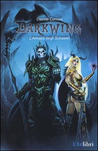 L'armata degli scheletri. Darkwing. Vol. 2 - Davide Cencini - Libro Ute Libri 2014, Storie | Libraccio.it