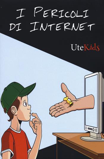I pericoli di Internet  - Libro Ute Libri 2015 | Libraccio.it