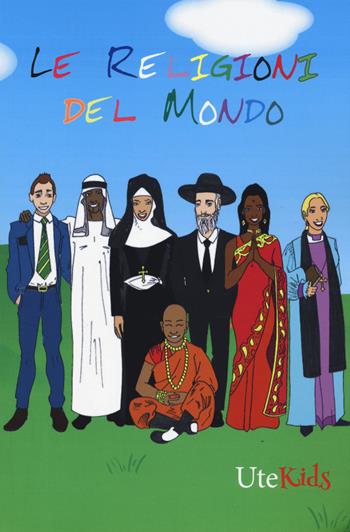 Le religioni del mondo  - Libro Ute Libri 2017 | Libraccio.it