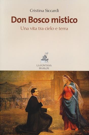 Don Bosco mistico. Una vita tra cielo e terra - Cristina Siccardi - Libro La Fontana di Siloe 2013 | Libraccio.it