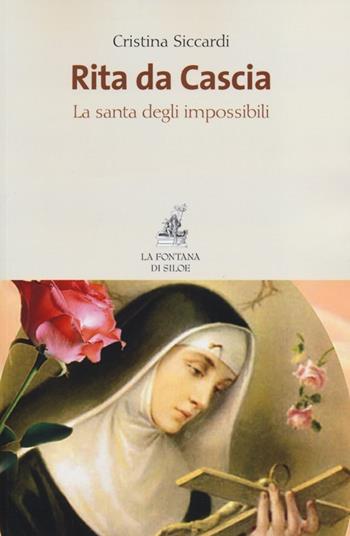 Rita da Cascia. La santa degli impossibili - Cristina Siccardi - Libro La Fontana di Siloe 2013 | Libraccio.it