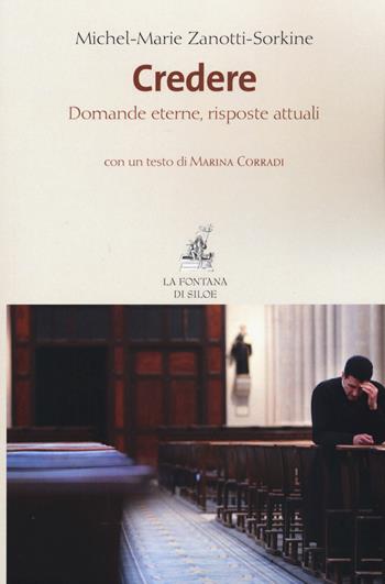 Credere. Domande eterne, risposte attuali - Michel-Marie Zanotti-Sorkine - Libro La Fontana di Siloe 2015 | Libraccio.it