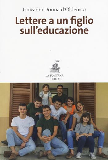 Lettere a un figlio sull'educazione - Giovanni Donna D'Oldenico - Libro La Fontana di Siloe 2015 | Libraccio.it