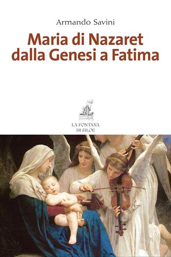 Maria di Nazaret dalla Genesi a Fatima - Armando Savini - Libro La Fontana di Siloe 2017 | Libraccio.it