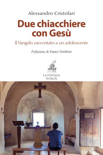 Due chiacchiere con Gesù. Il Vangelo raccontato a un adolescente - Alessandro Cristofari - Libro La Fontana di Siloe 2018 | Libraccio.it