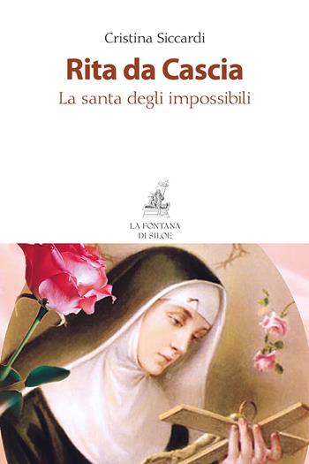 Rita da Cascia. La santa degli impossibili. Nuova ediz. - Cristina Siccardi - Libro La Fontana di Siloe 2018 | Libraccio.it
