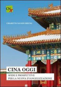 Cina Oggi. Sfide e prospettiva per la nuova evangelizzazione - Kin Sheung Chiaretto Yan - Libro CNx 2012 | Libraccio.it