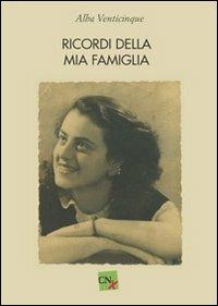 Ricordi della mia famiglia - Alba Venticinque - Libro CNx 2013 | Libraccio.it