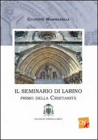 Il seminario di Larino. Primo della cristianità - Giuseppe Mammarella - Libro CNx 2013 | Libraccio.it