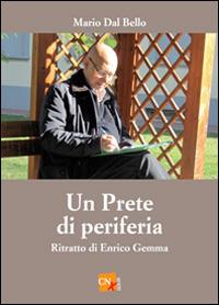 Un prete di periferia. Ritratto di don Enrico Gemma - Mario Dal Bello - Libro CNx 2015 | Libraccio.it