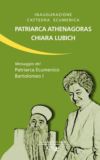 Inaugurazione cattedra ecumenica. Patriarca Athenagoras - Chiara Lubich. Messaggio del patriarca ecumenico Bartolomeo I  - Libro CNx 2020 | Libraccio.it