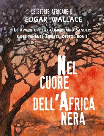 Nel cuore dell'Africa nera - Edgar Wallace - Libro Robin Edizioni 2012, Avventurosa | Libraccio.it