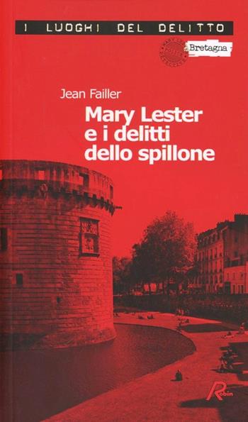 Mary Lester e i delitti dello spillone - Jean Failler - Libro Robin Edizioni 2012, I luoghi del delitto | Libraccio.it