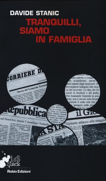 Tranquilli, siamo in famiglia - Davide Stanic - Libro Robin Edizioni 2012, I libri da scoprire. Black | Libraccio.it