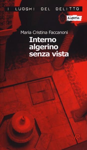Interno algerino senza vista. Le inchieste di Nidouc Nidoutec - M. Cristina Faccanoni - Libro Robin Edizioni 2012, I luoghi del delitto | Libraccio.it