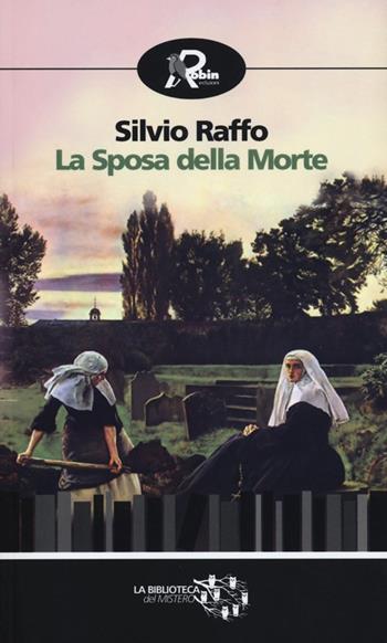La sposa della morte - Silvio Raffo - Libro Robin 2013, Biblioteca del mistero | Libraccio.it