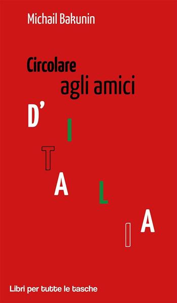 Circolare agli amici d'Italia - Michail Bakunin - Libro Robin Edizioni 2013, I libri ritrovati | Libraccio.it
