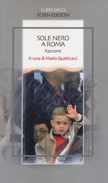 Sole nero a Roma  - Libro Robin Edizioni 2013, I libri saggi | Libraccio.it