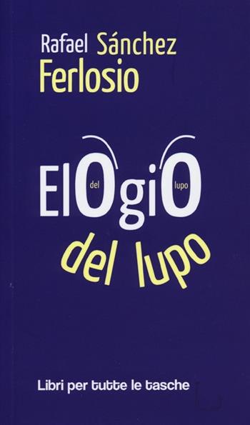 Elogio del lupo - Rafael Sanchez Ferlosio - Libro Robin Edizioni 2013, Libri per tutte le tasche | Libraccio.it
