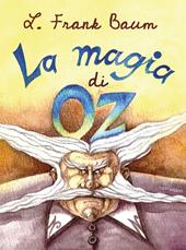 La magia di Oz. Ediz. illustrata