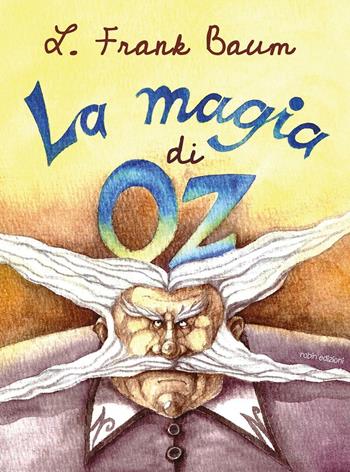 La magia di Oz. Ediz. illustrata - L. Frank Baum - Libro Robin Edizioni 2016, La biblioteca dei figli | Libraccio.it