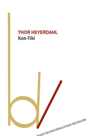 Kon-Tiki - Thor Heyerdahl - Libro Robin 2013, Biblioteca del vascello | Libraccio.it
