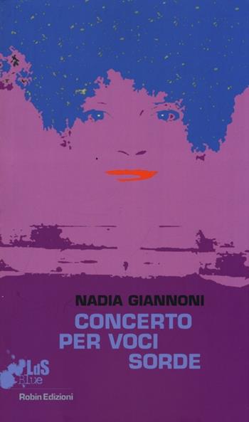 Concerto per voci sorde - Nadia Giannoni - Libro Robin Edizioni 2013, I libri da scoprire. Blue | Libraccio.it