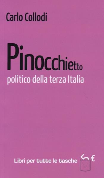 Pinocchietto politico della terza Italia - Carlo Collodi - Libro Robin 2013, Libri per tutte le tasche | Libraccio.it