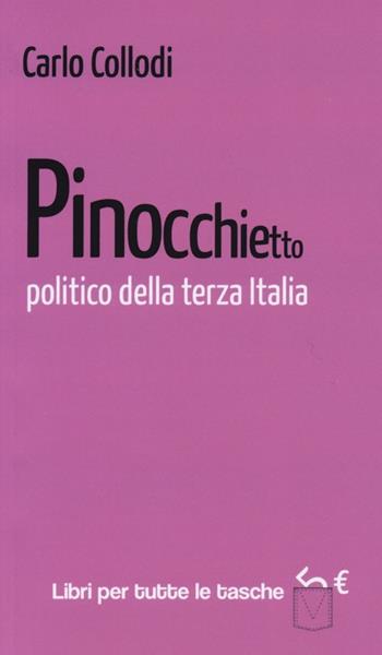Pinocchietto politico della terza Italia - Carlo Collodi - Libro Robin Edizioni 2013, Libri per tutte le tasche | Libraccio.it