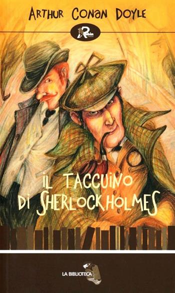 Il taccuino di Sherlock Holmes - Arthur Conan Doyle - Libro Robin Edizioni 2012, La biblioteca | Libraccio.it