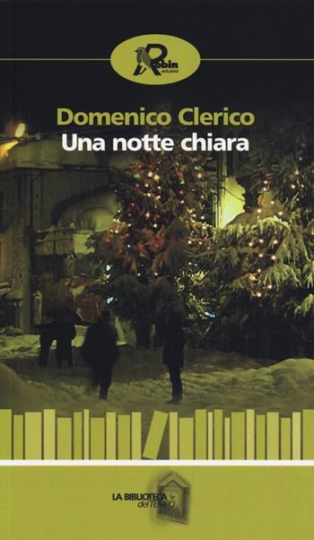 Una notte chiara - Domenico Clerico - Libro Robin Edizioni 2013, La biblioteca del tempo | Libraccio.it
