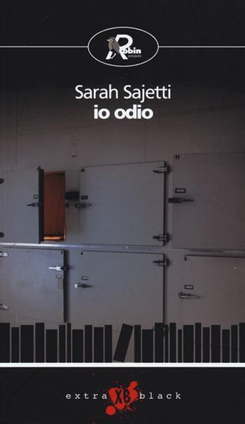 Io odio - Sarah Sajetti - Libro Robin Edizioni 2013, Extra black | Libraccio.it