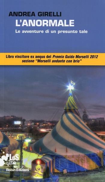 L'anormale. Le avventure di un presunto tale - Andrea Girelli - Libro Robin Edizioni 2013, I libri da scoprire. Blue | Libraccio.it