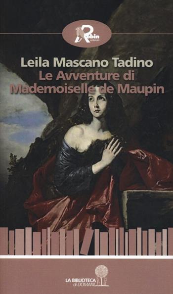 Le avventure di mademoiselle De Maupin - Leila Mascano Tadino - Libro Robin Edizioni 2013, La biblioteca di domani | Libraccio.it