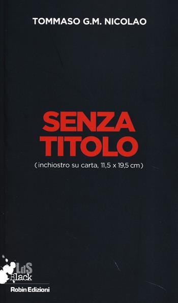 Senza titolo (inchiostro su carta 11,5x19,5 cm) - Tommaso G. M. Nicolao - Libro Robin 2013, I libri da scoprire. Black | Libraccio.it