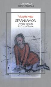 Strani amori. Amore e morte in Corte d'Assise