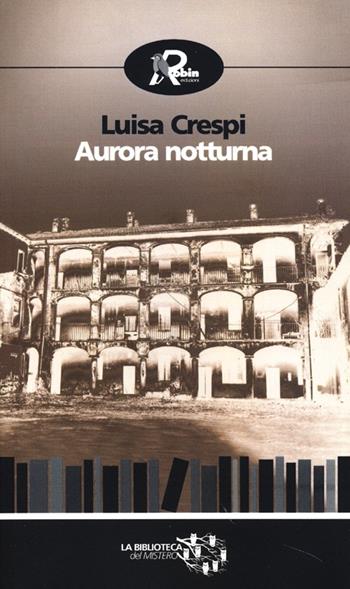 Aurora notturna - Luisa Crespi - Libro Robin Edizioni 2013, Biblioteca del mistero | Libraccio.it