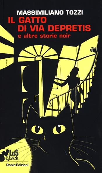 Il gatto di via Depretis e altre storie noir - Massimiliano Tozzi - Libro Robin 2013, I libri da scoprire. Black | Libraccio.it