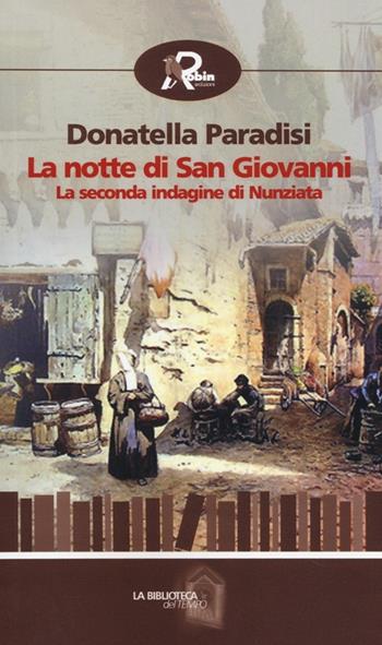 La notte di San Giovanni. La seconda indagine di Nunziata - Donatella Paradisi - Libro Robin Edizioni 2013, La biblioteca del tempo | Libraccio.it