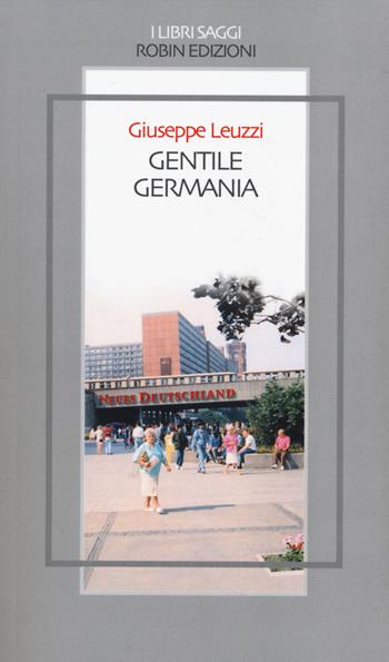 Gentile Germania - Giuseppe Leuzzi - Libro Robin Edizioni 2014, I libri saggi | Libraccio.it