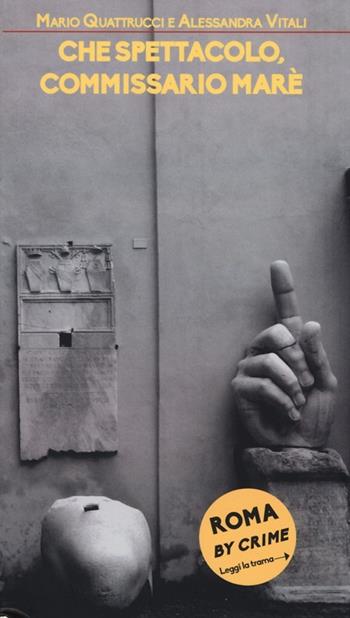 Che spettacolo, commissario Marè. Ritratto di gruppo con showgirl - Mario Quattrucci, Alessandra Vitali - Libro Robin Edizioni 2014, I luoghi del delitto | Libraccio.it