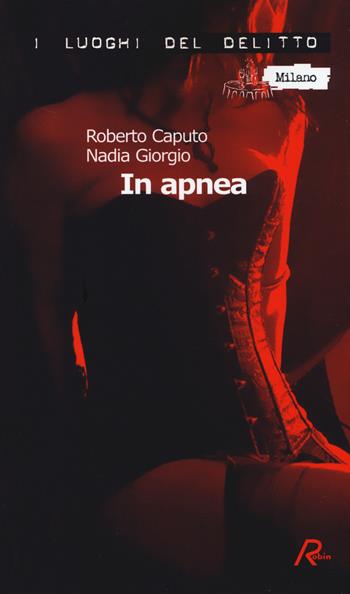 In apnea - Roberto Caputo, Nadia Giorgio - Libro Robin 2014, I luoghi del delitto | Libraccio.it